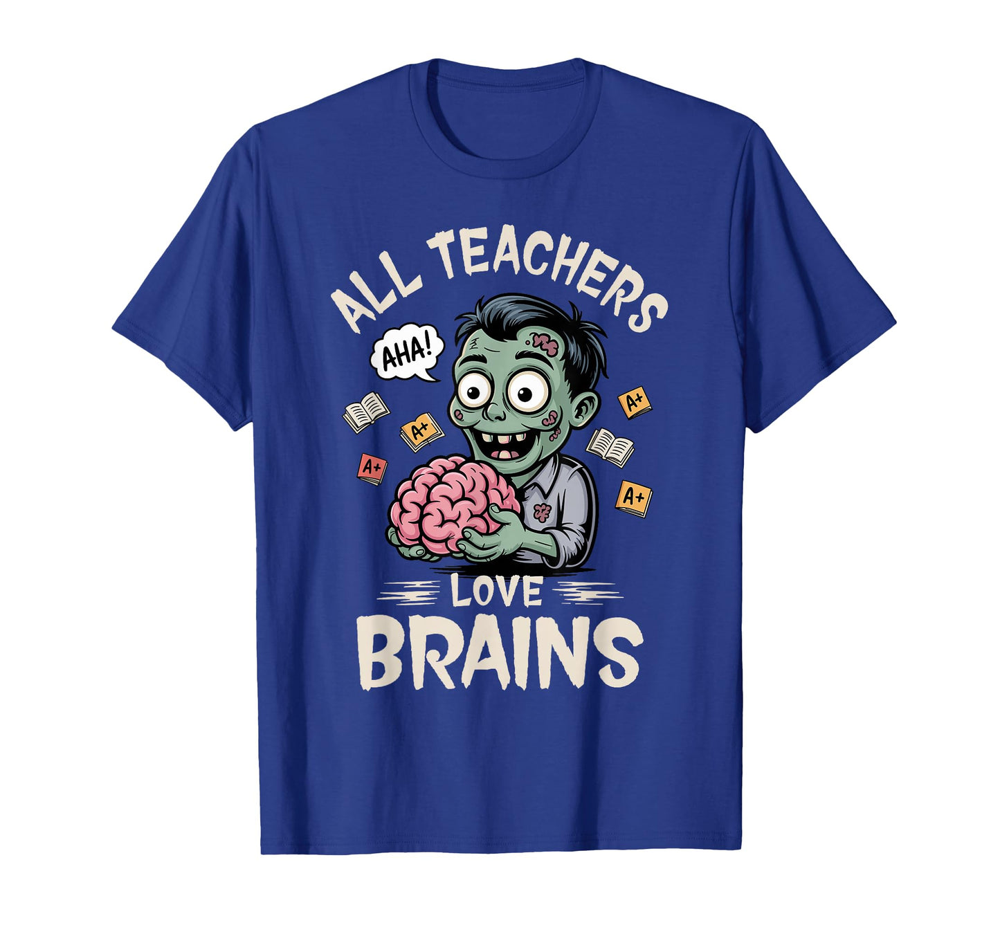 Teachers Love Brains Tee-Shirt Men Women Halloween Teacher T-Shirt
