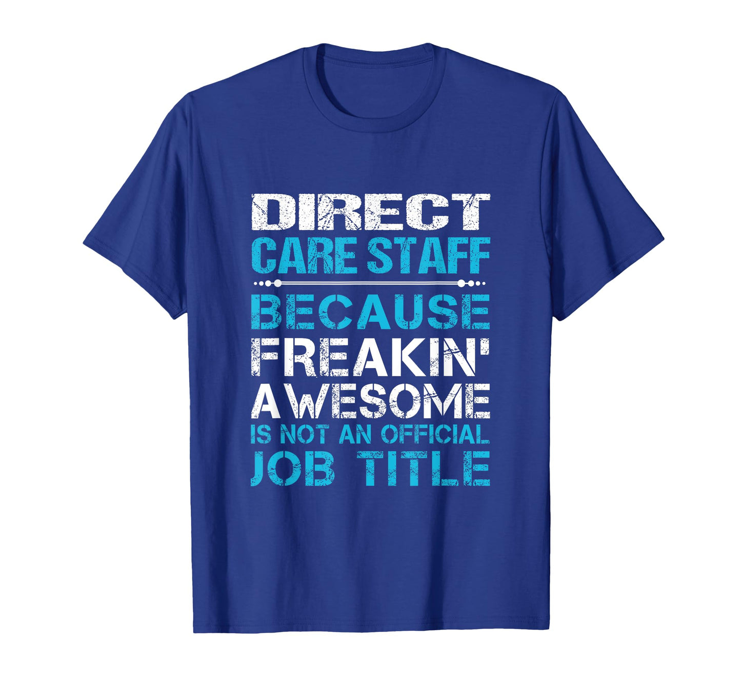 Direct Care Staff - Freaking Awesome T-Shirt
