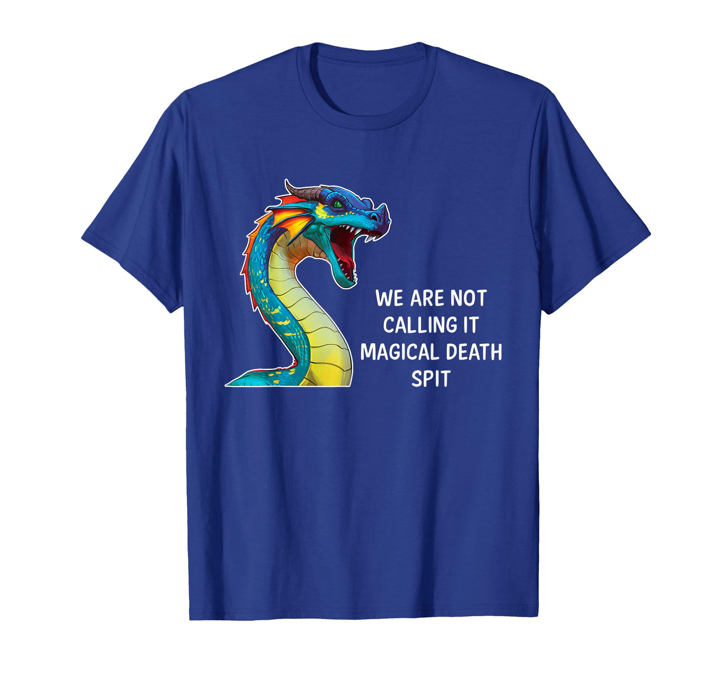 We Are Not Calling It Magical Death Spit, Funny Dragon Meme T-Shirt