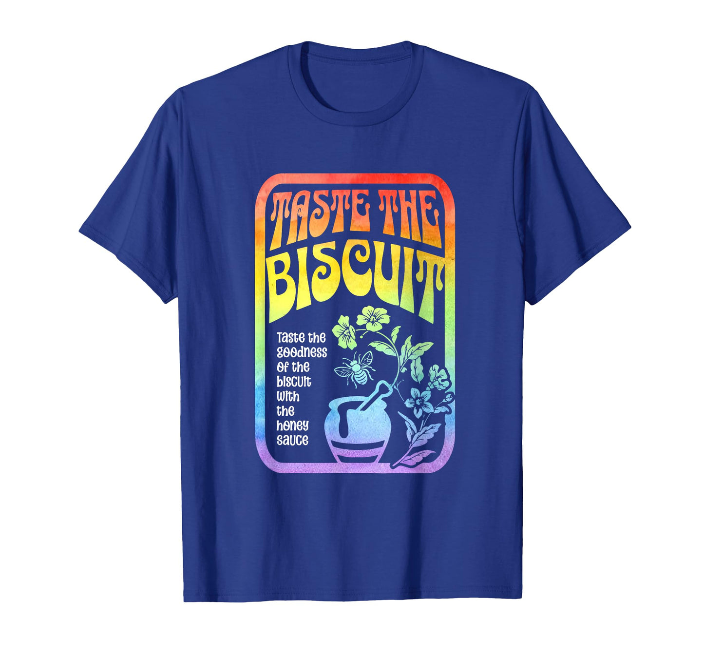 Taste The Biscuit Taste The Goodness Apparel T-Shirt