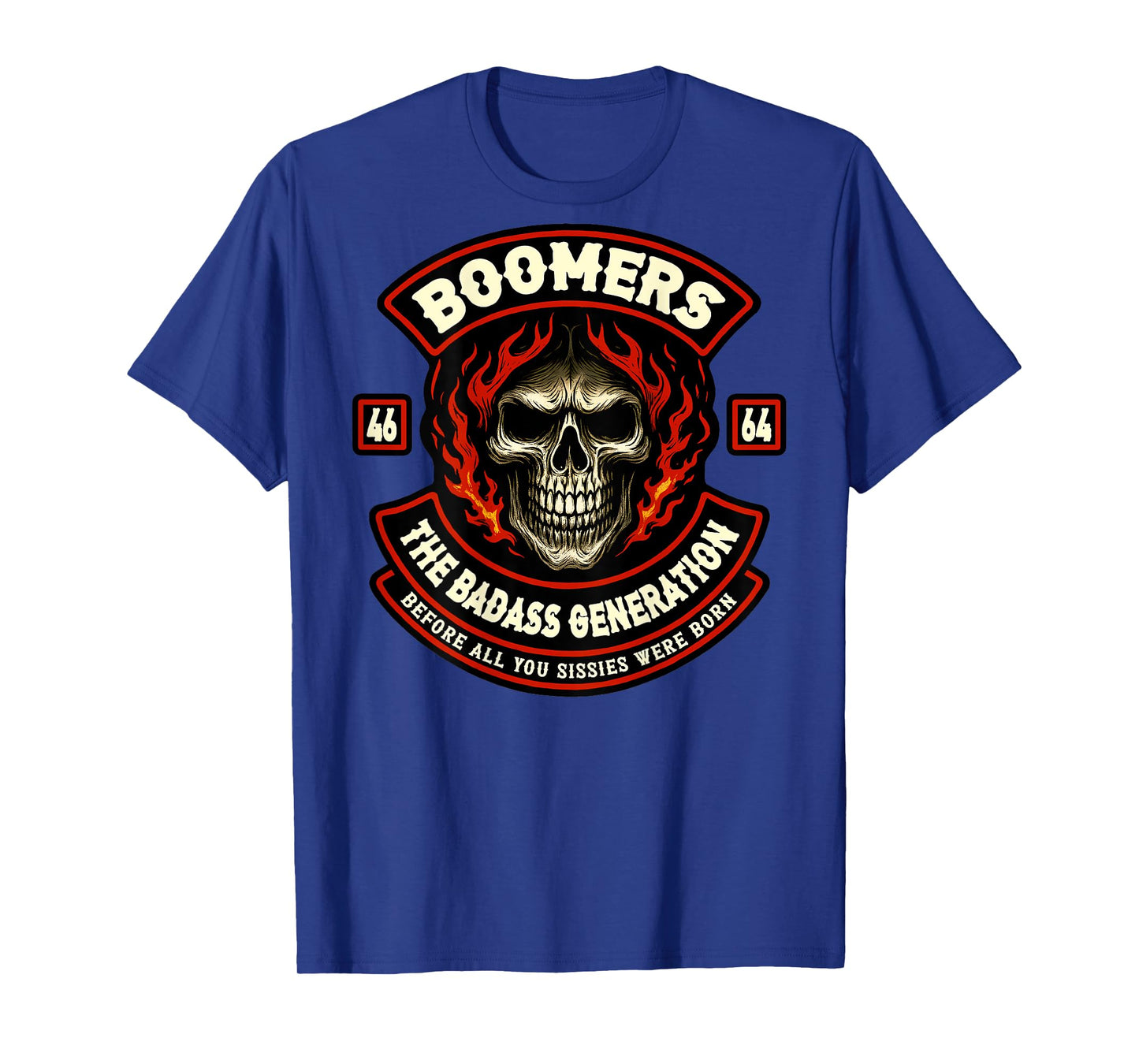 Boomer Generation Badass Before All You Sissies Where Born T-Shirt