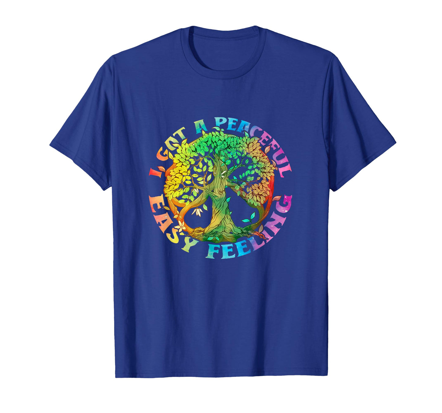 I Got Peaceful Easy a Feeling Hippie Peace Tree Of Lifes T-Shirt