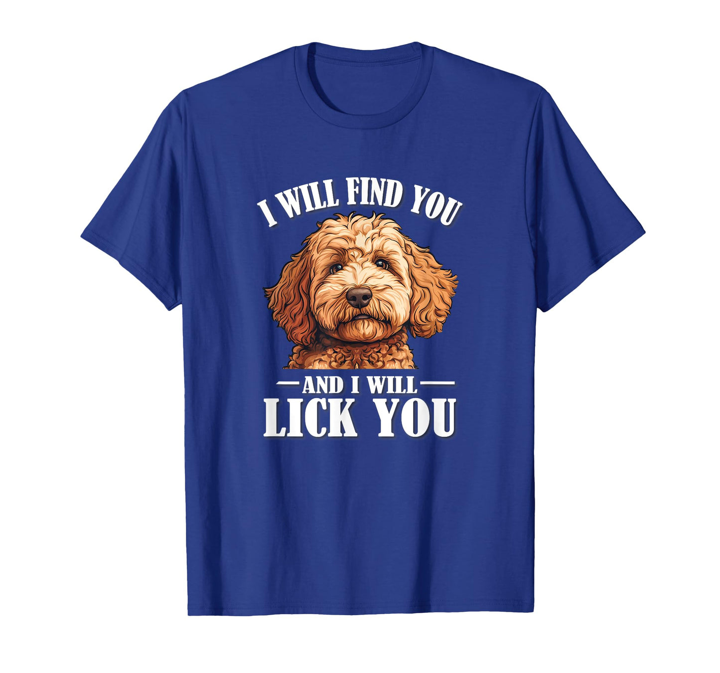 Funny Find You Lick You Goldendoodle Doodle Lover T-Shirt