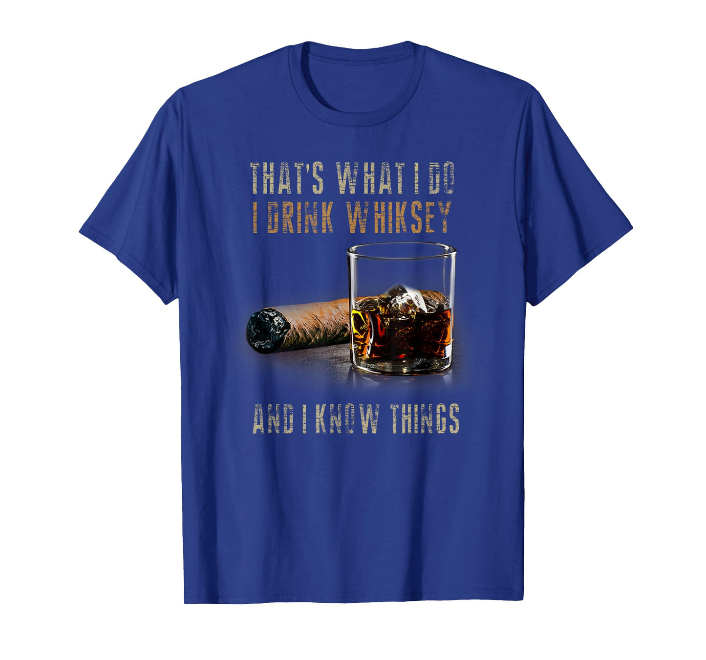 That's What I Do I Drink Whiskey And I Know Things T-Shirt