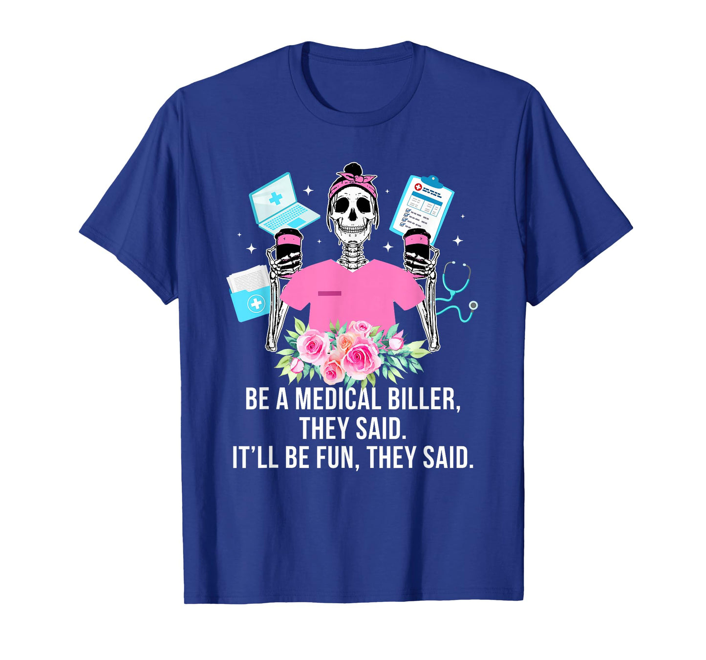 Be A Medical Biller Medical Billing Specialist T-Shirt