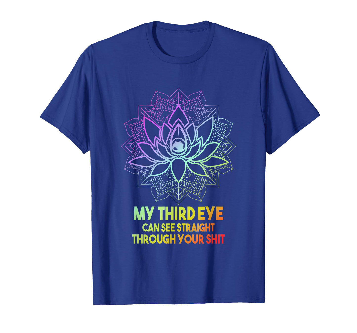 My Third Eye Can See Straight Through Your | Meditation Joke T-Shirt