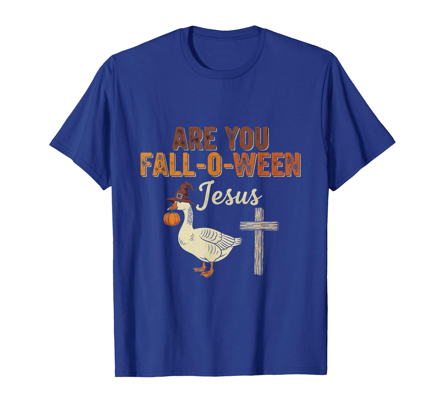 are You Fall-O-Ween Jesus Christian Goose Spooky Halloween T-Shirt