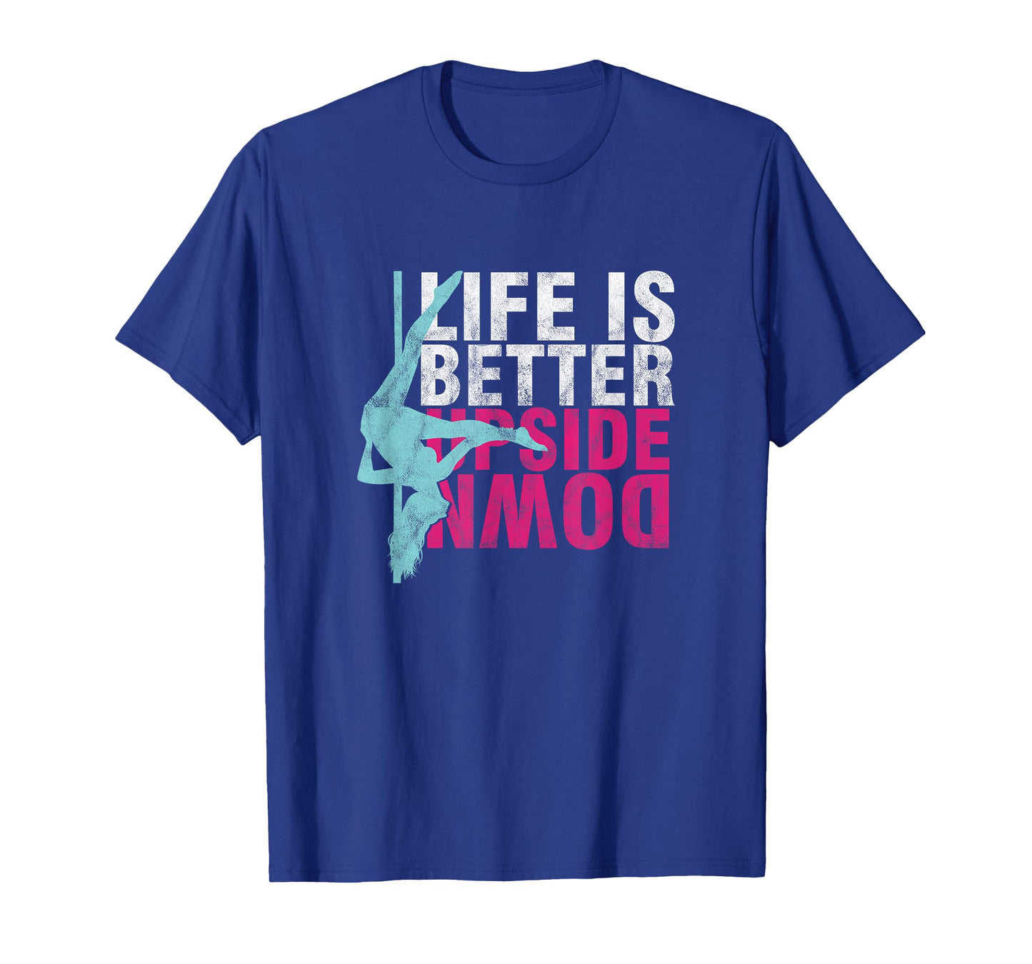 Pole Dancer Life Is Better Upside Down Dancing T-Shirt T-Shirt