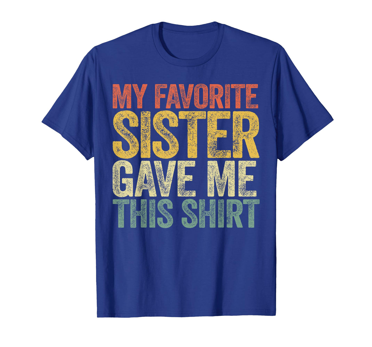 My Favorite Sister Gave Me This Shirt Brother Sister Sibling T-Shirt