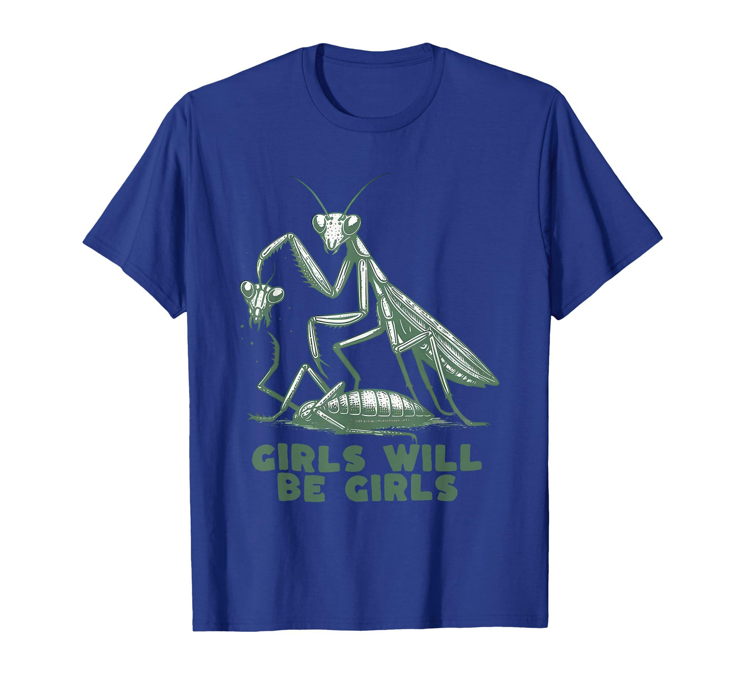 Girl Will Be Girls Praying Mantis Tee T-Shirt