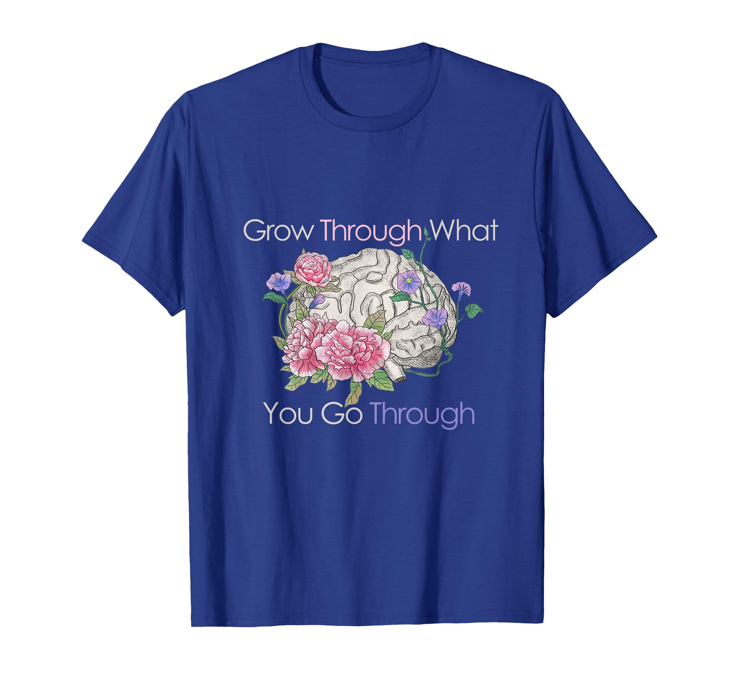 Grow Through What You Go Through T-Shirt