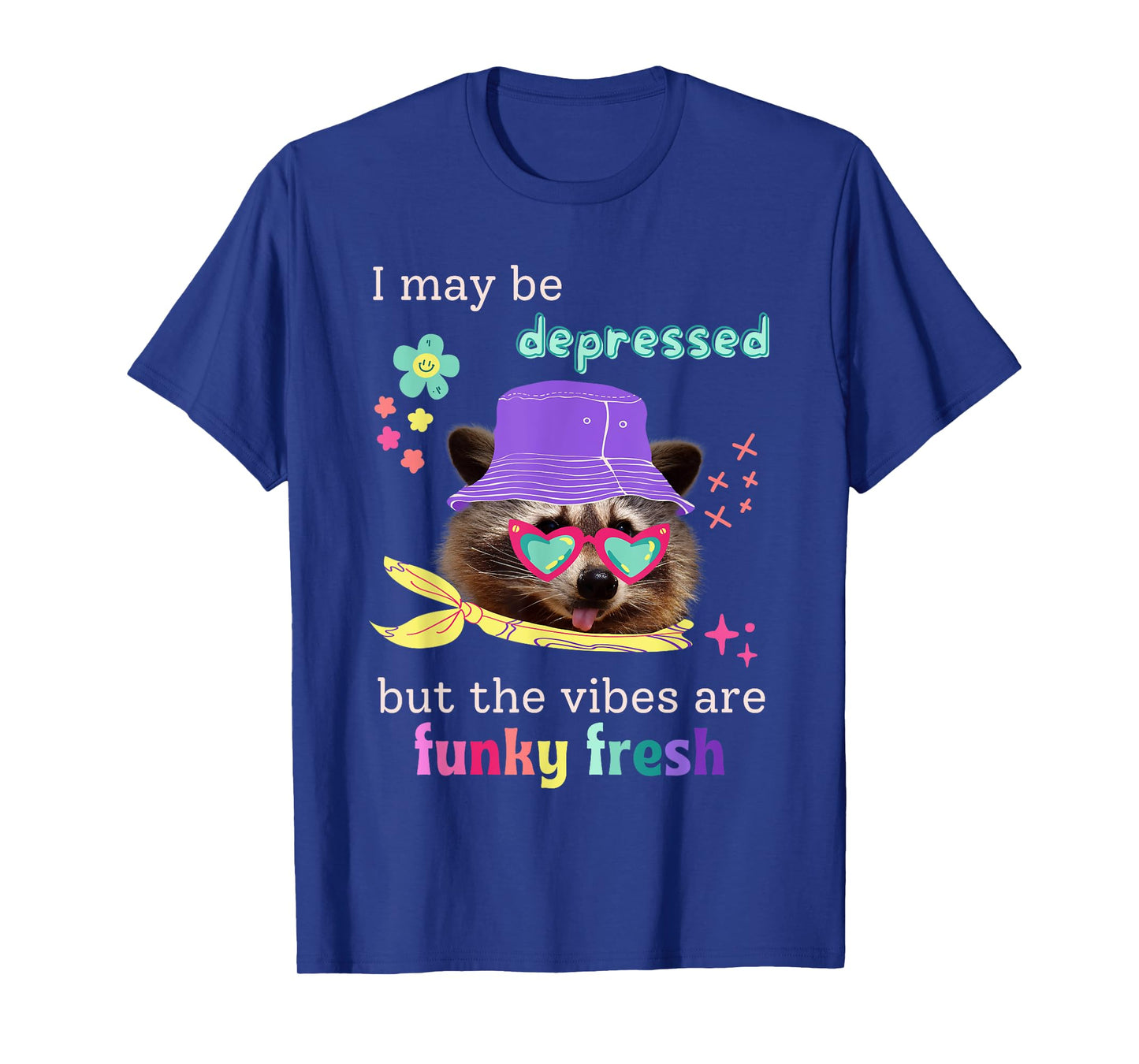 Raccoon Funny I May Be Depressed Vibes Are Fresh Funky Meme T-Shirt