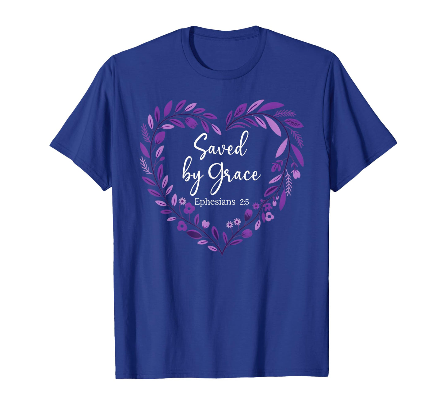 Saved by Grace Through Faith Bible Verse Scripture God Quote T-Shirt