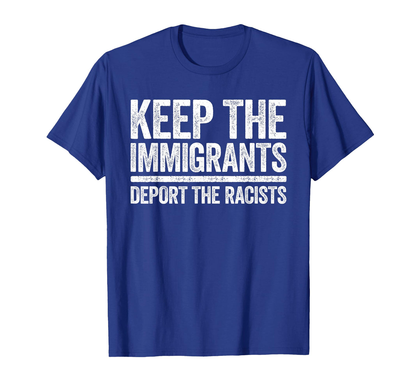 Keep The Immigrants Deport The Racists Shirt Pro Immigration T-Shirt