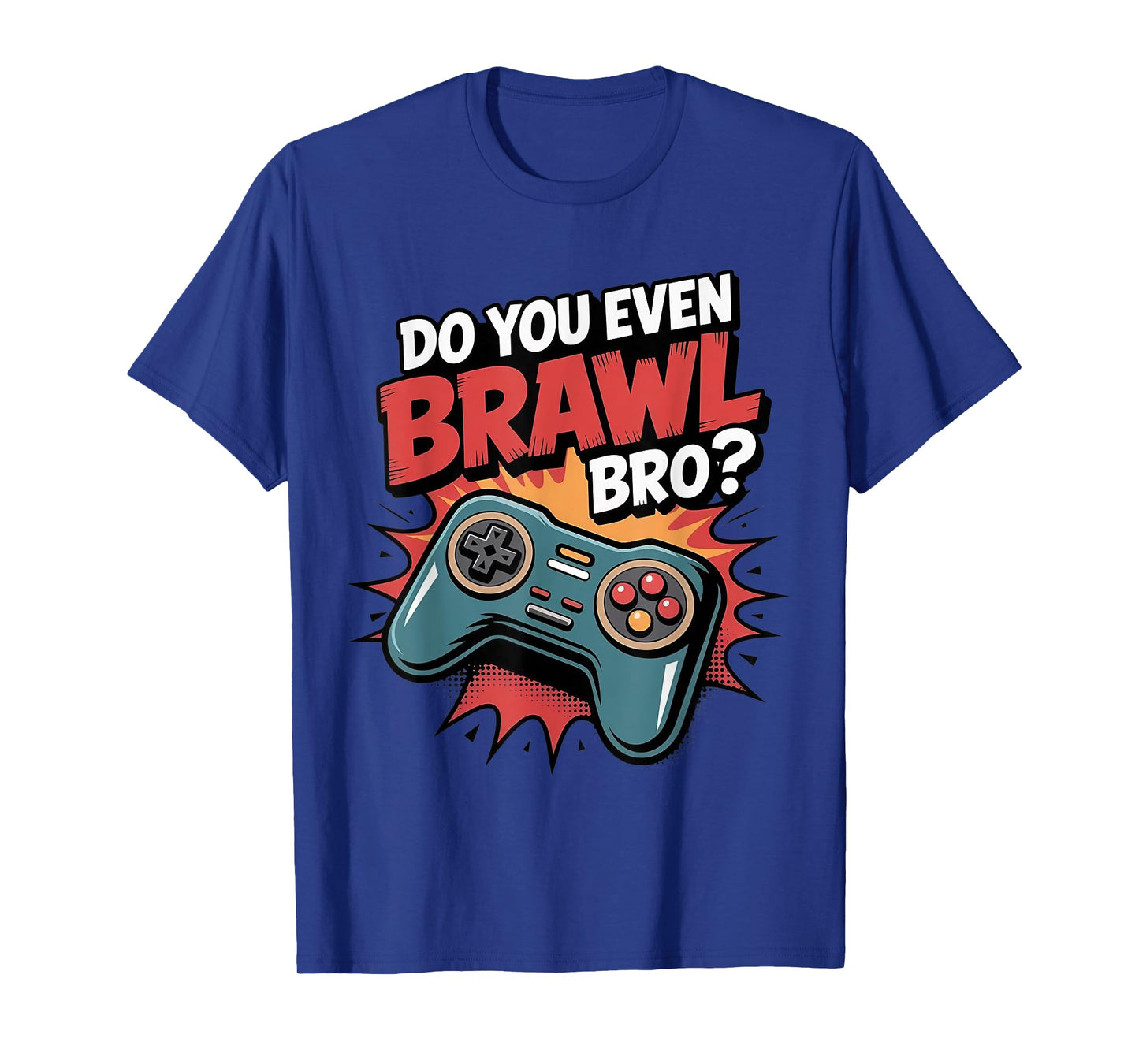 Do You Even Brawl Bro Funny Brawling Gaming Kids Gifts T-Shirt