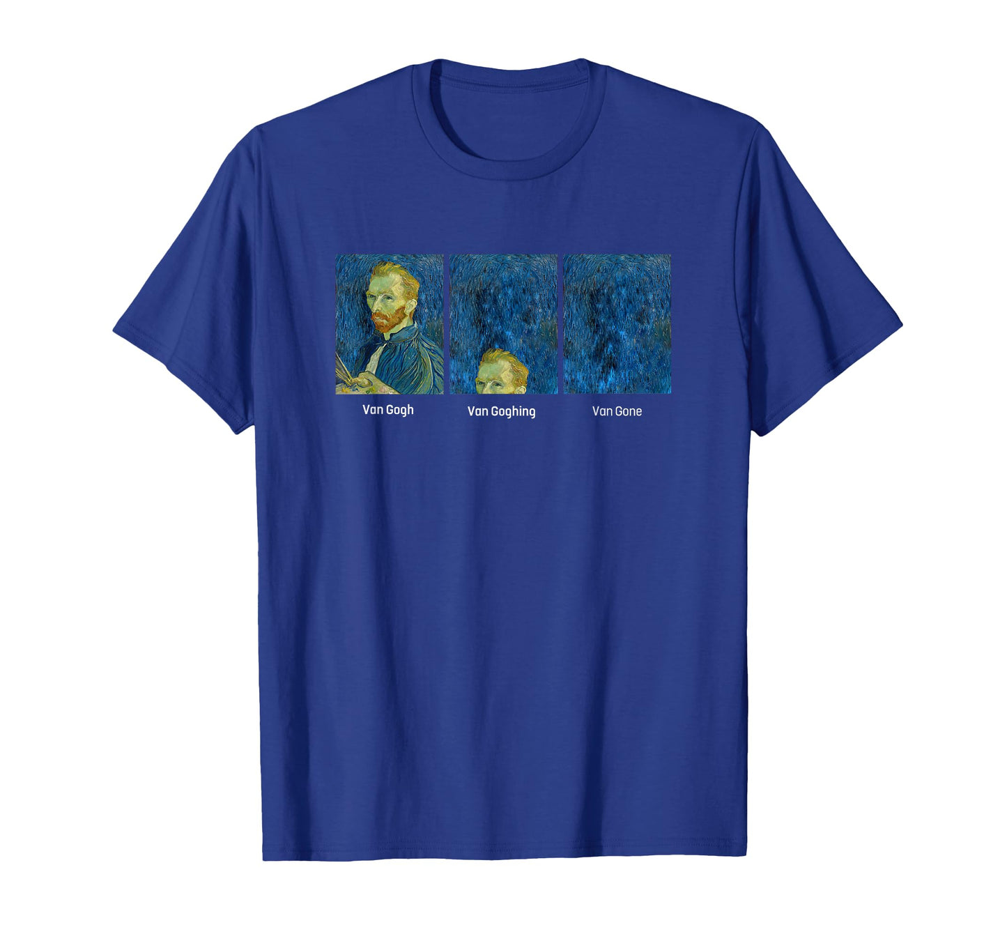 Hilarious Van Gogh Art meme - Van Goghing Van Gone Funny T-Shirt