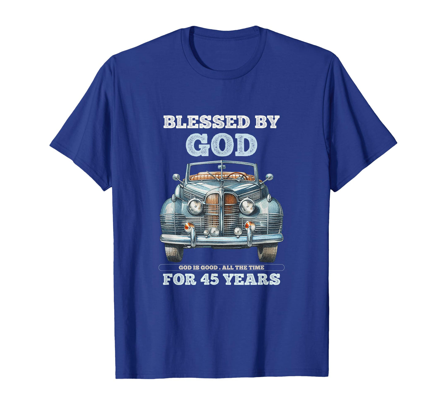 Blessed by God for 45 Years Old Vintage Car 45th Birthday T-Shirt