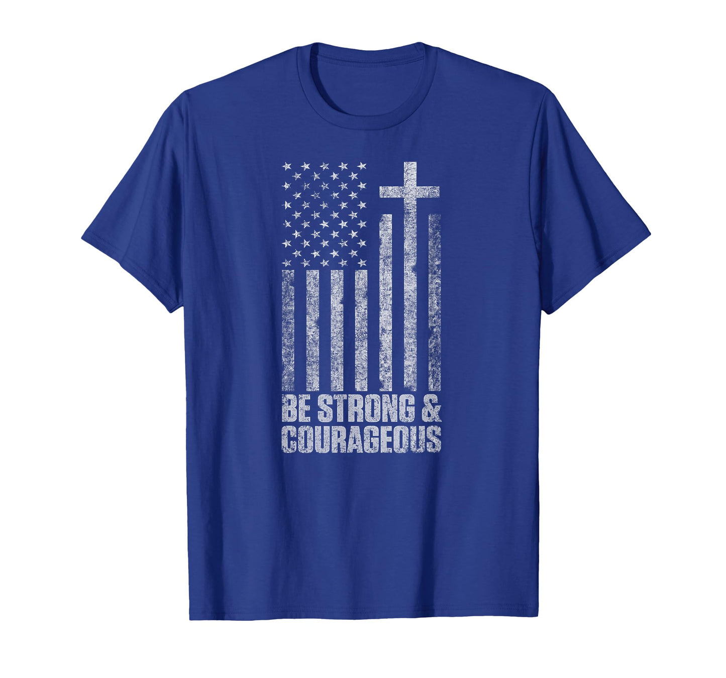 Be Strong and Courageous Men Women Christian American Flag T-Shirt