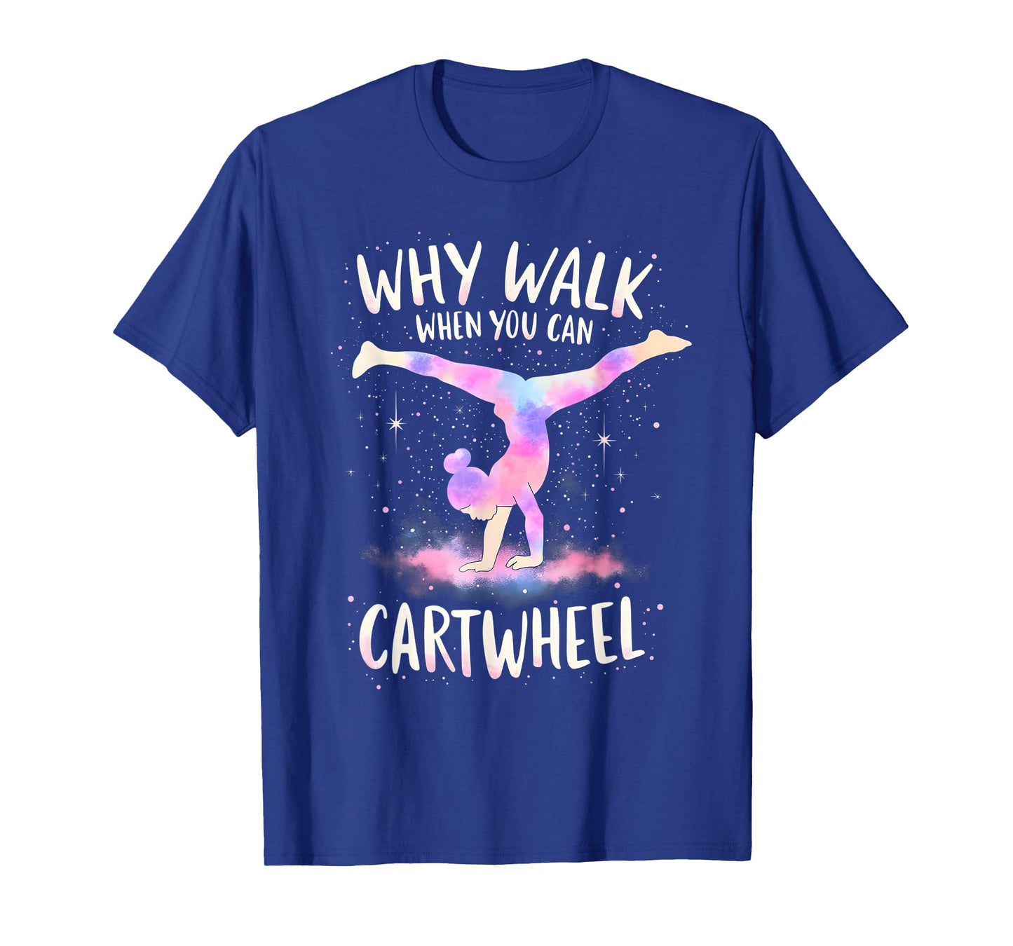 why walk when you can cartwheel Gymnast Girls gymnastics T-Shirt