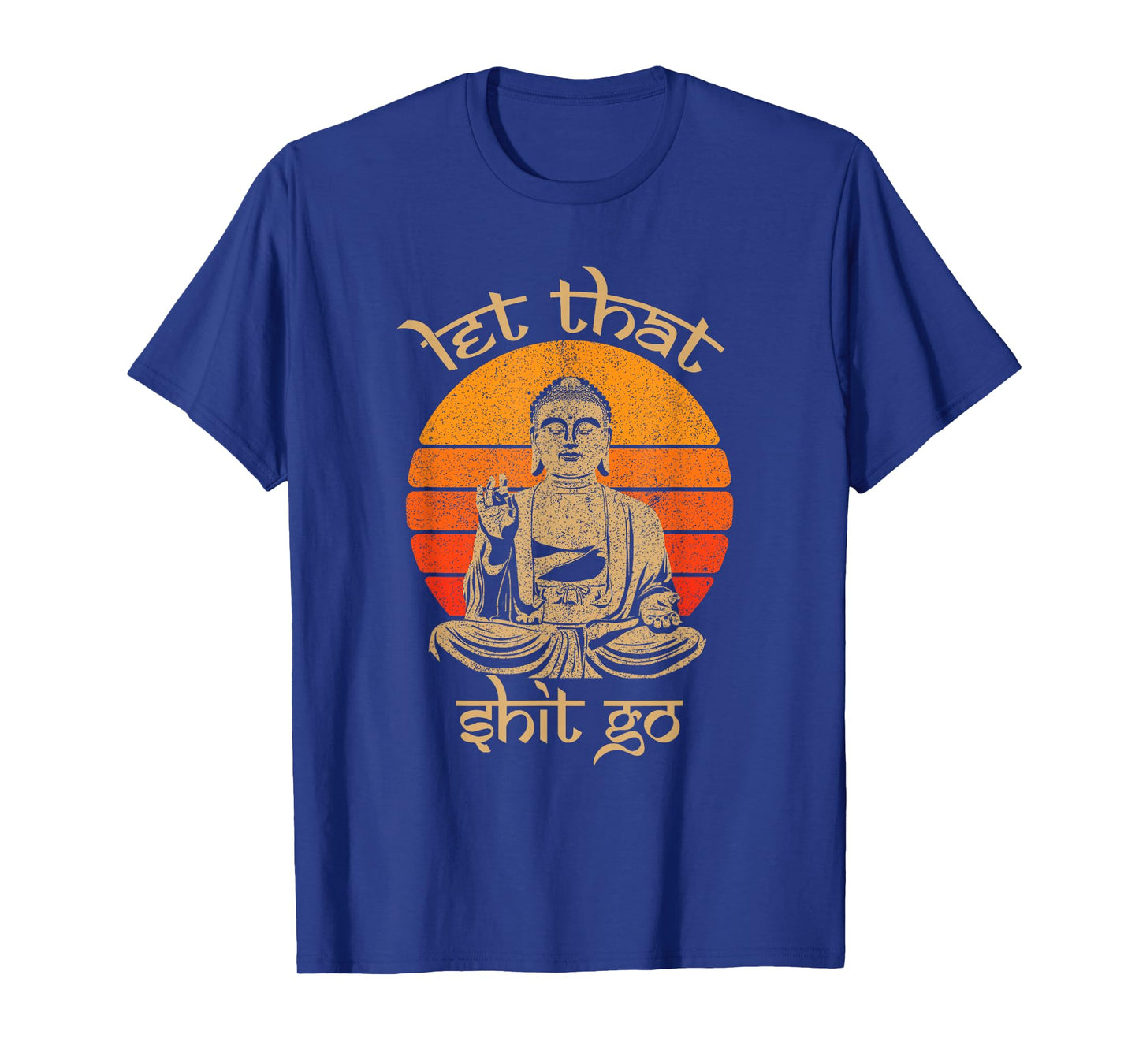 Funny Let That Shit Go Buddha Shirt T-Shirt