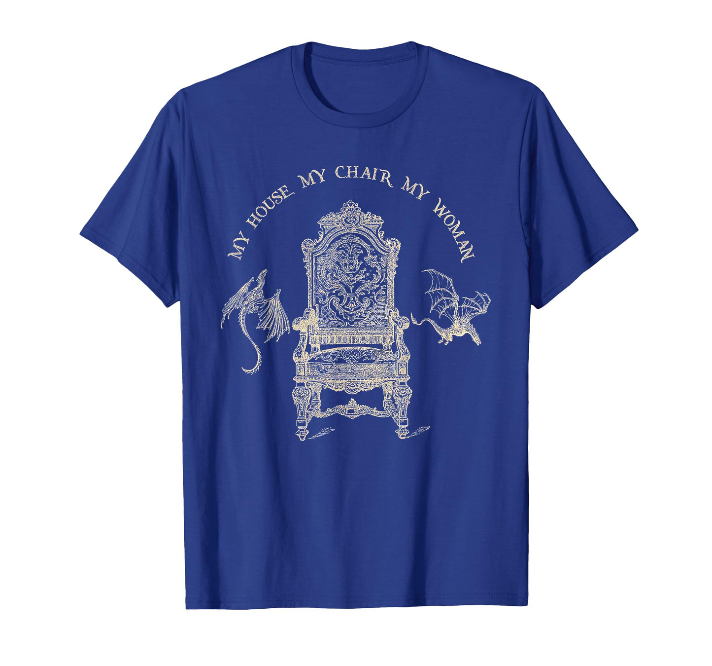 My House My Chair My Woman T-Shirt