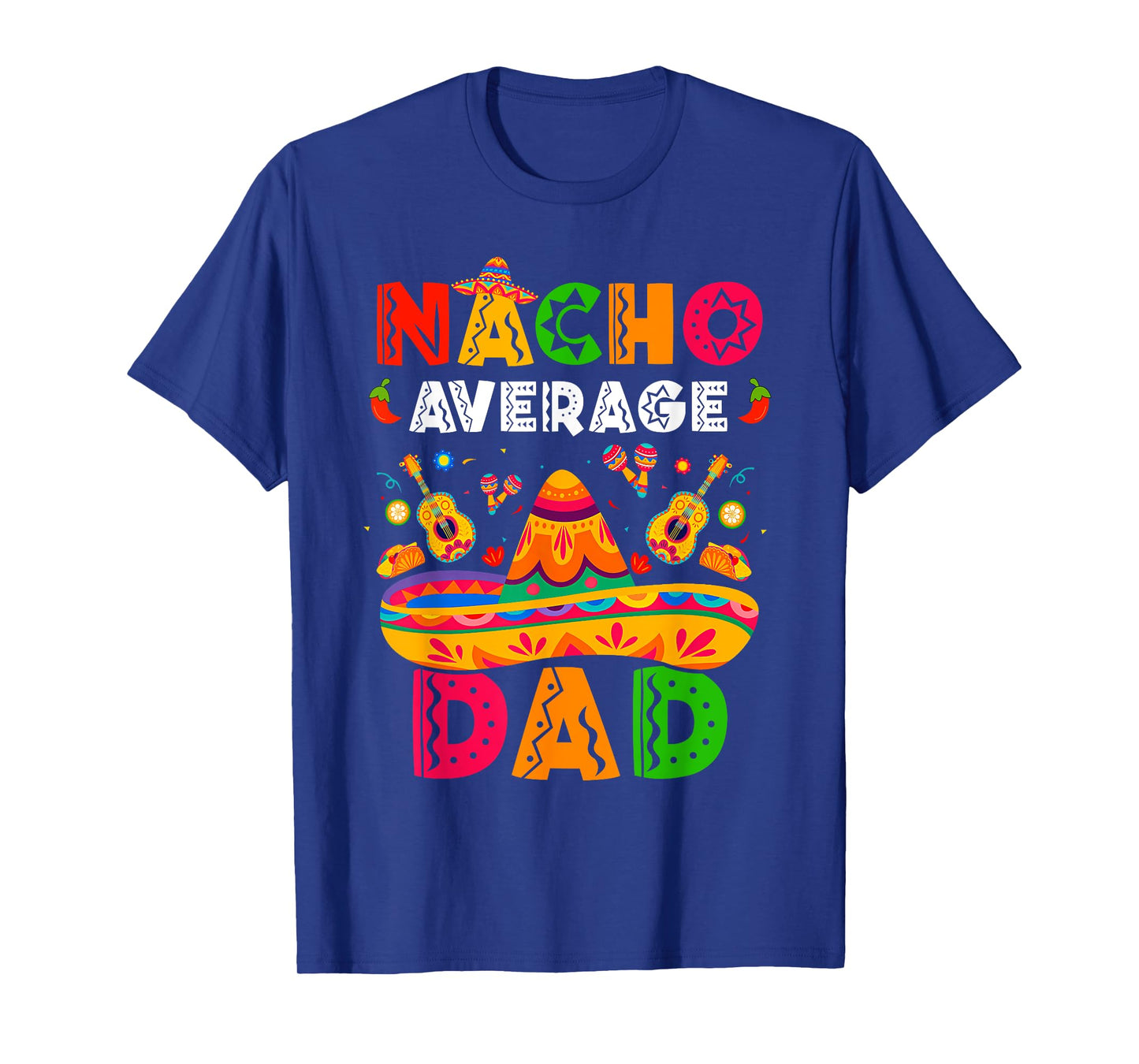 Nacho Average Dad Cinco De Mayo Mexican Matching Family T-Shirt