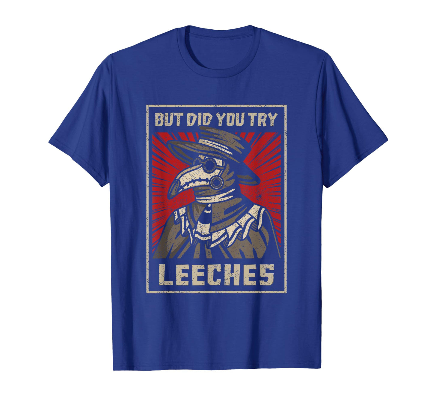 But Did You Try Leeches Plague Doctor Middle Age Medicines T-Shirt