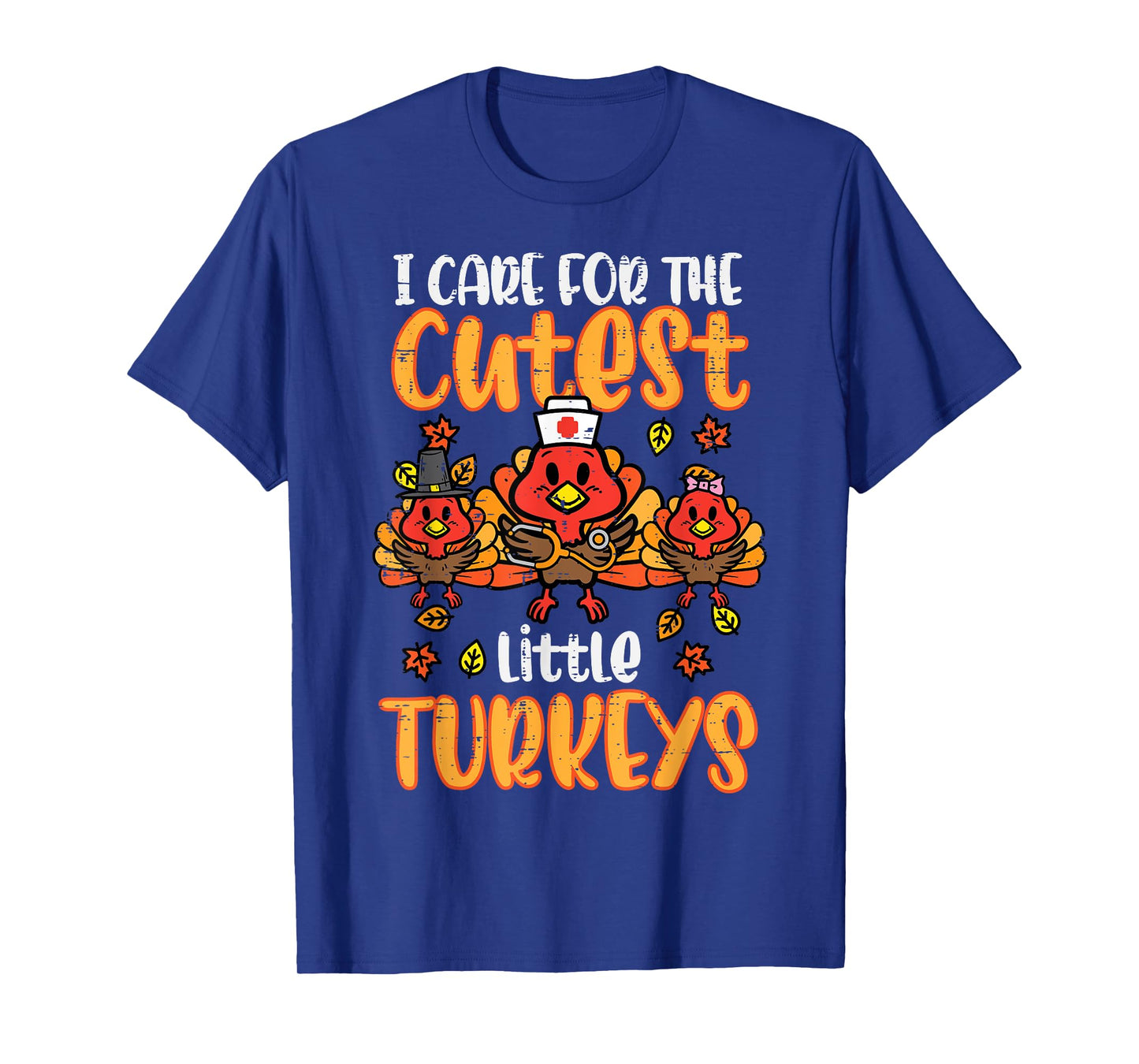 Care For Little Turkeys Nurse Fall Thanksgiving Scrub Top T-Shirt