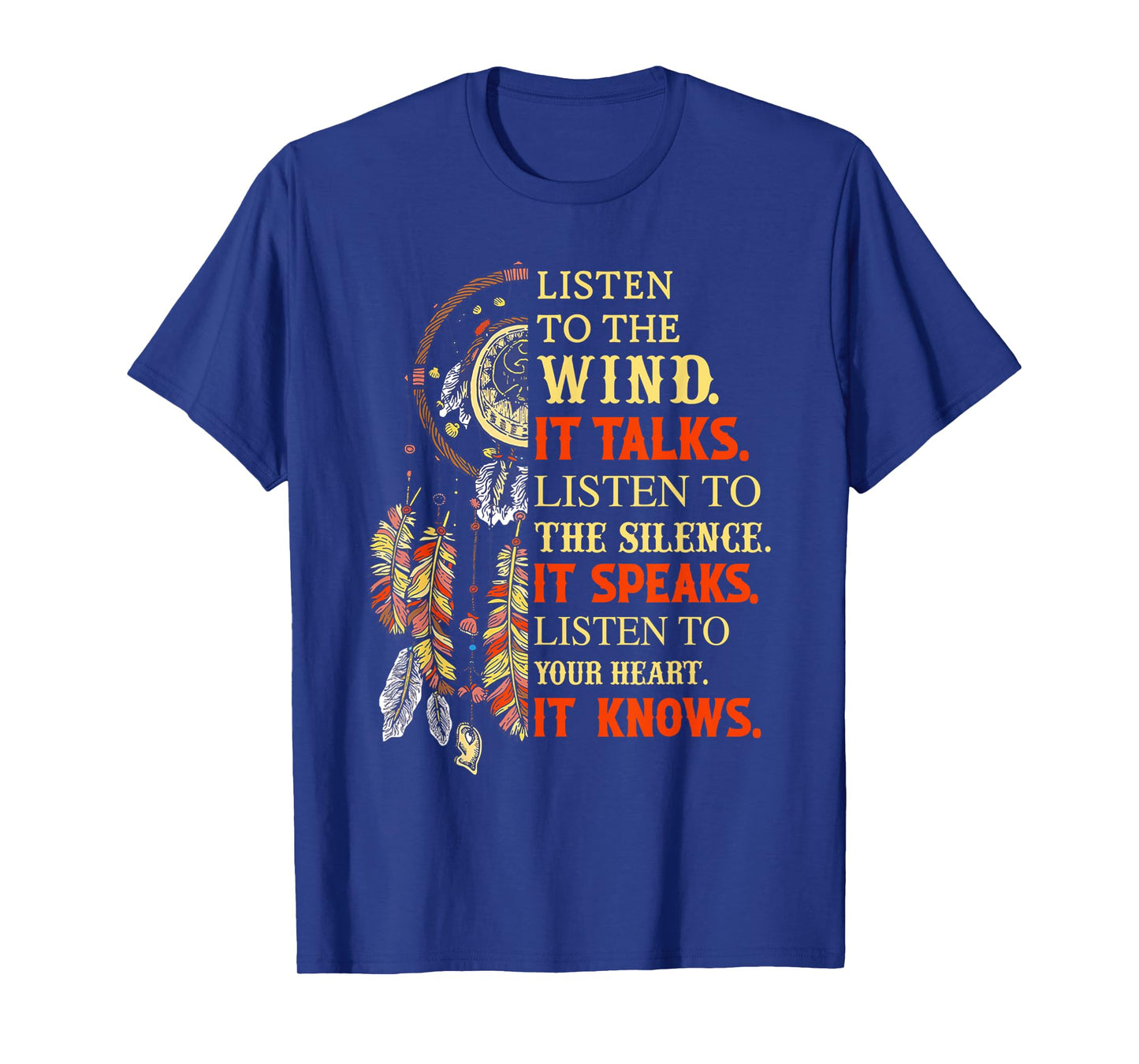 Listen To the Wind It Talks Listen To The Silence It Speaks T-Shirt