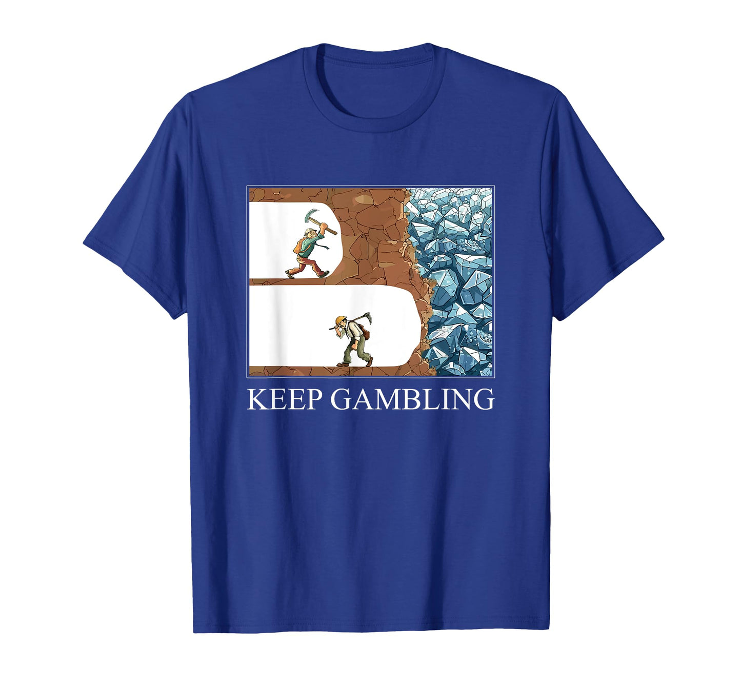 Funny Keep Gambling Inspirational Meme Sarcasm Humour T-Shirt