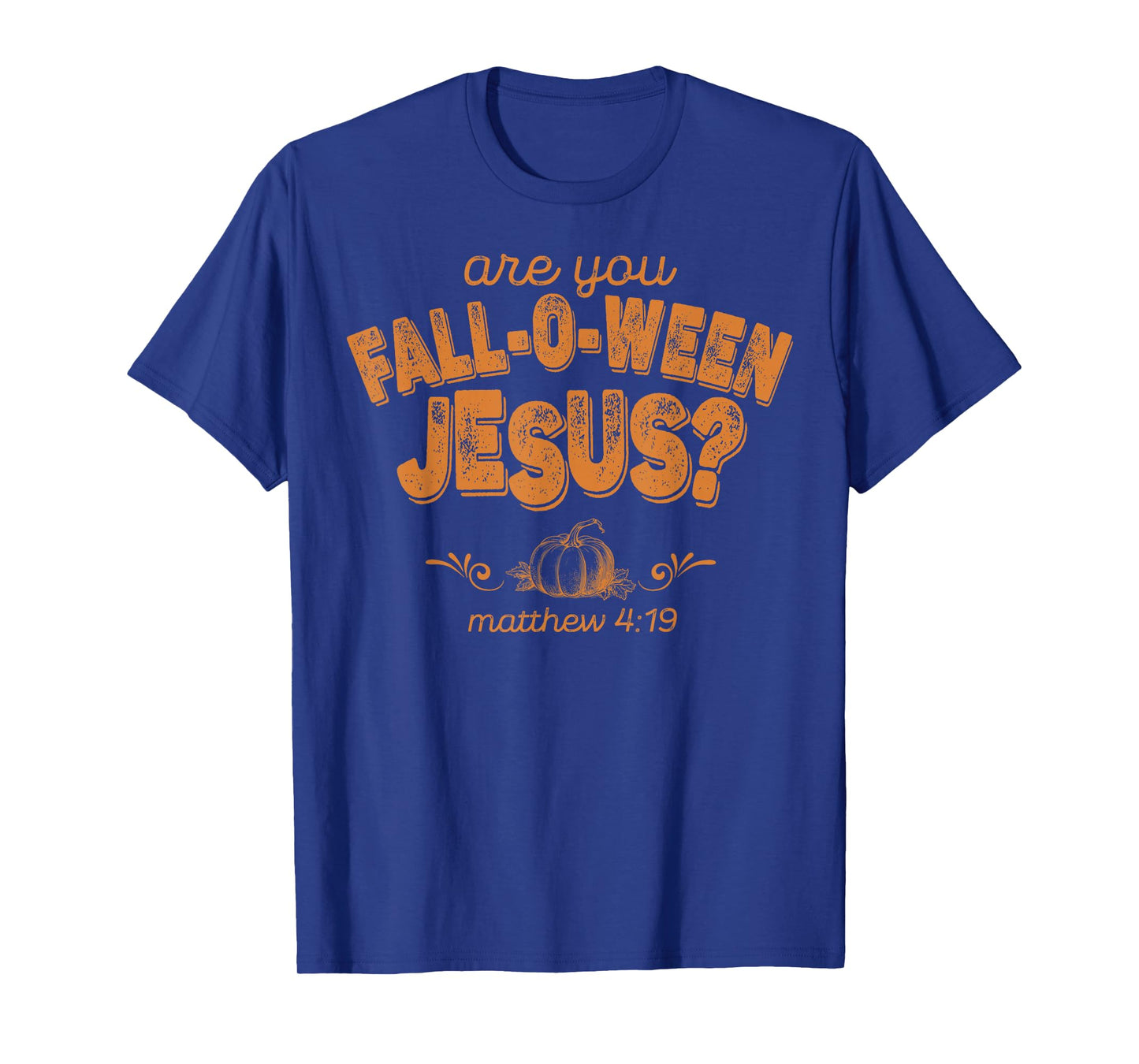 Are You Fall-O-Ween Jesus T-Shirt
