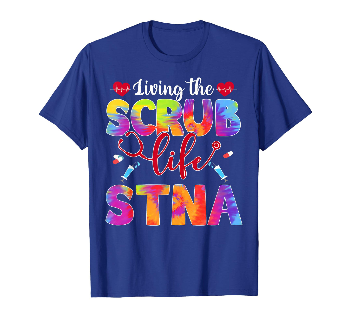 Living The Scrub Life Tie Dye Hippie STNA T-Shirt