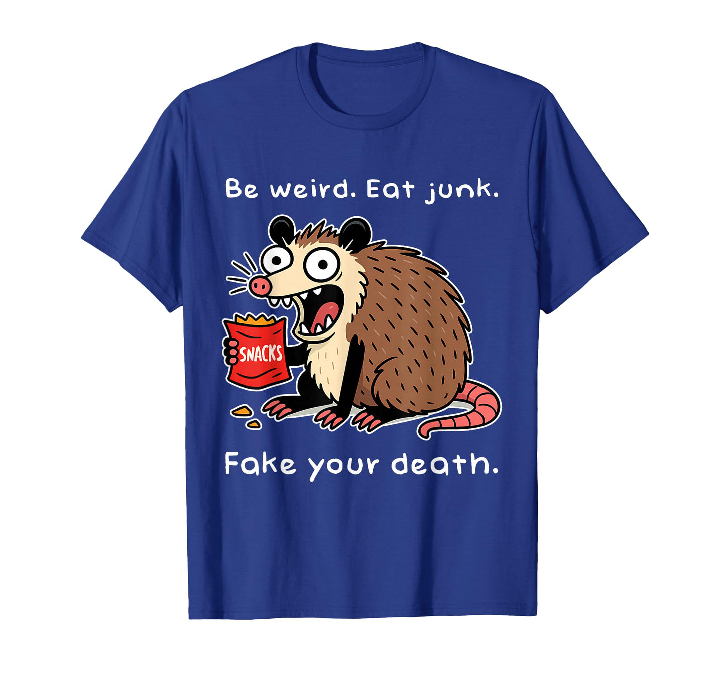 Be Weird Eat Junk Fake Your Death Funny Possum Playing Dead T-Shirt