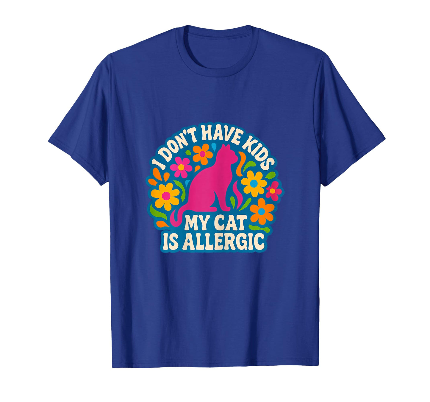 Womens I Don't Have Kids My Cat is Allergic Sarcastic Funny T-Shirt