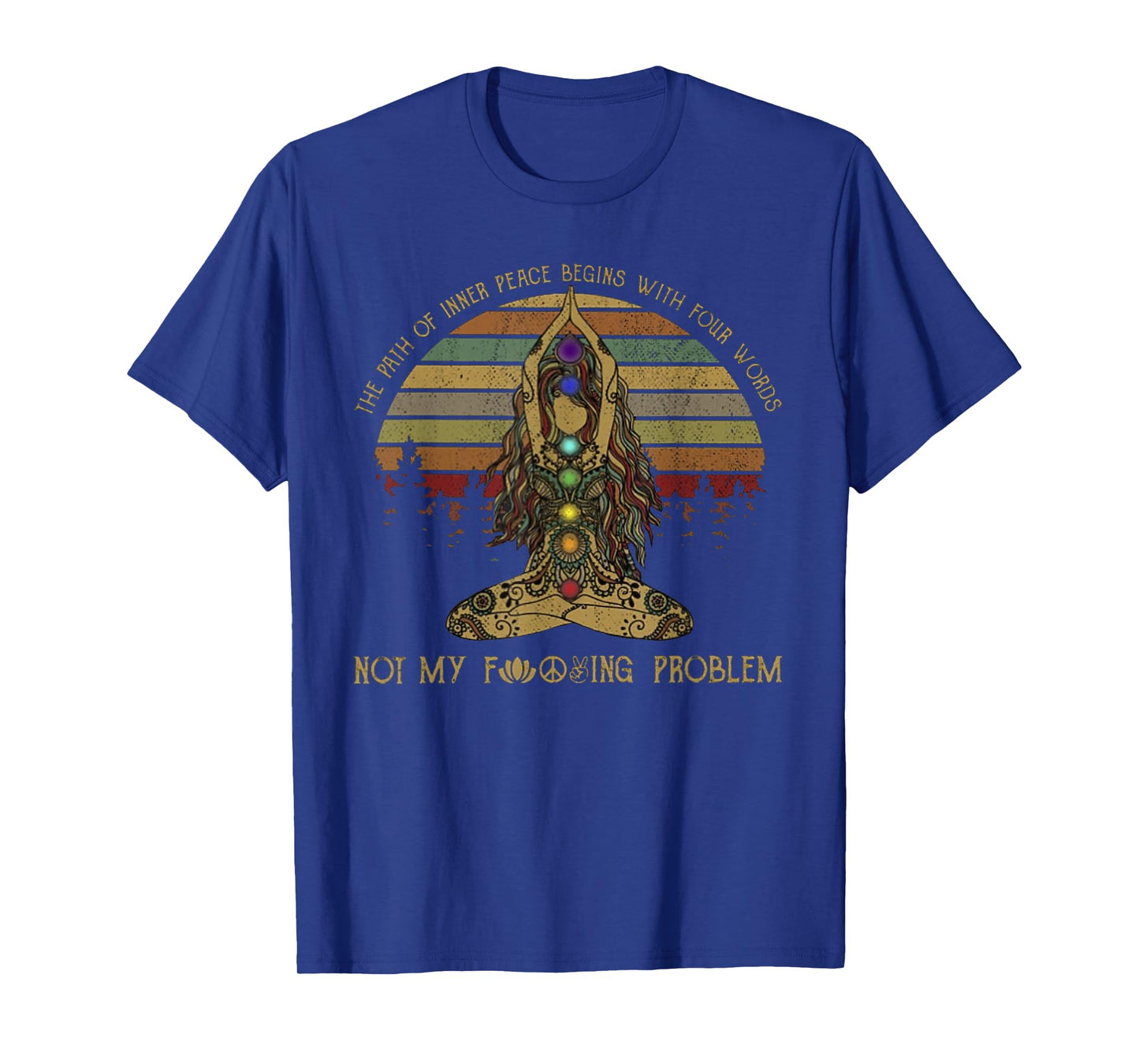 The Path Of Inner Peace Begins With Four Words Yoga T shirt T-Shirt