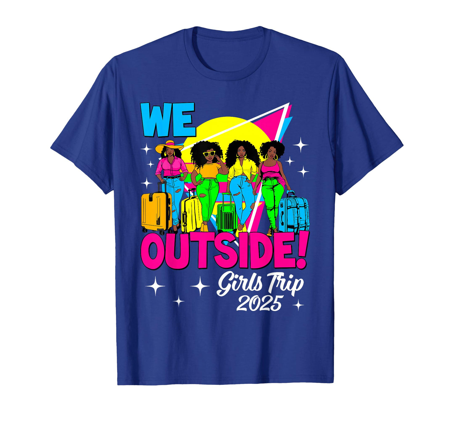 We Outside Girls Trip 2025 Afro Girls Black Women Together T-Shirt