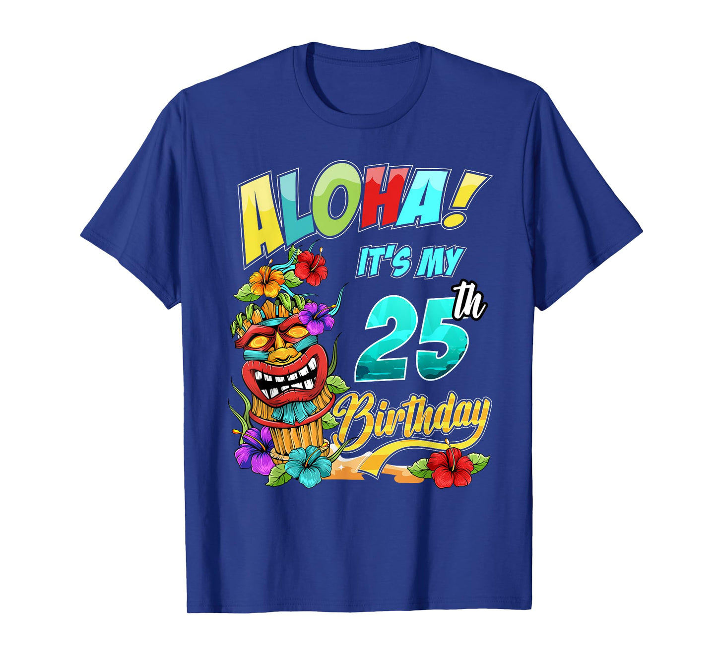 25th Birthday Aloha Hawaii Hawaiian Tiki Luau Party T-Shirt