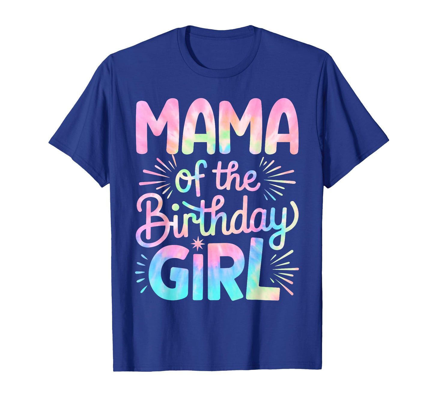 Mama of The Birthday Girl Tie Dye Colorful Mom Bday Girl T-Shirt