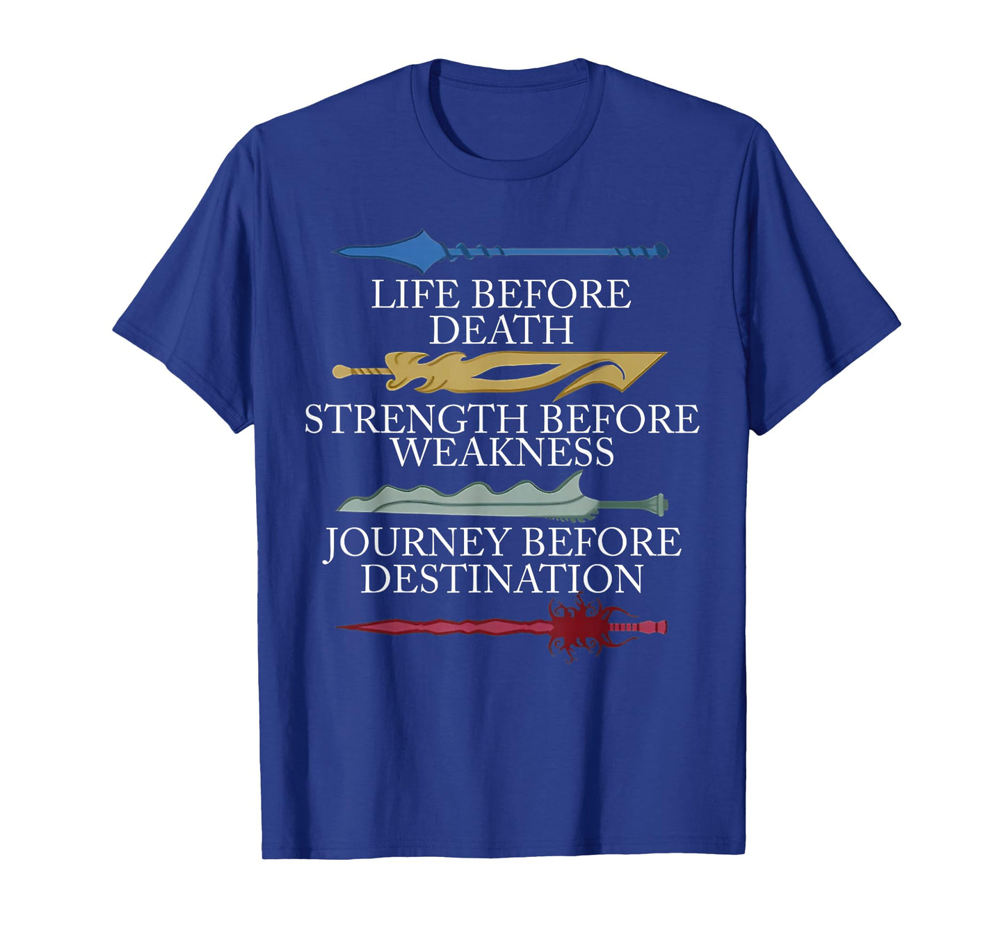 Life Before Death Strength Before Weakness Journey T-Shirt