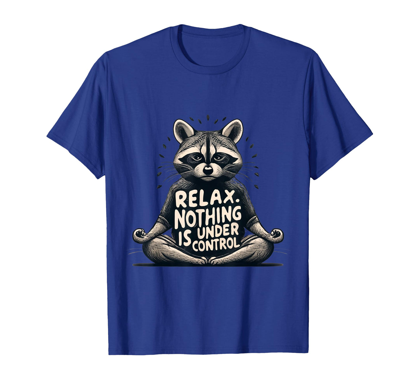 Relax, Nothing Is Under Control Funny Raccoon Yoga Design T-Shirt