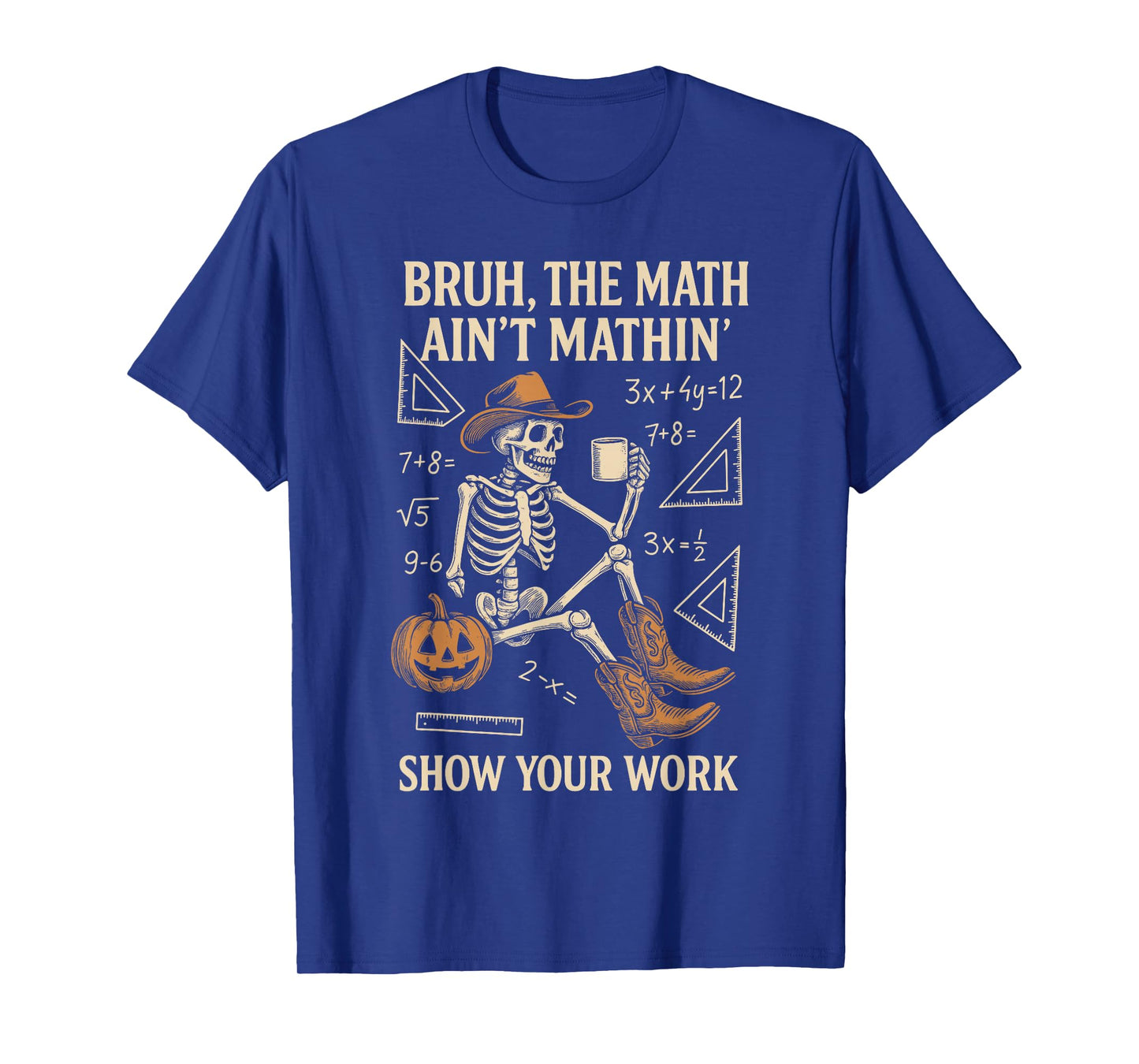 Bruh The Math Ain’t Mathin, Halloween Skeleton Math Teacher T-Shirt