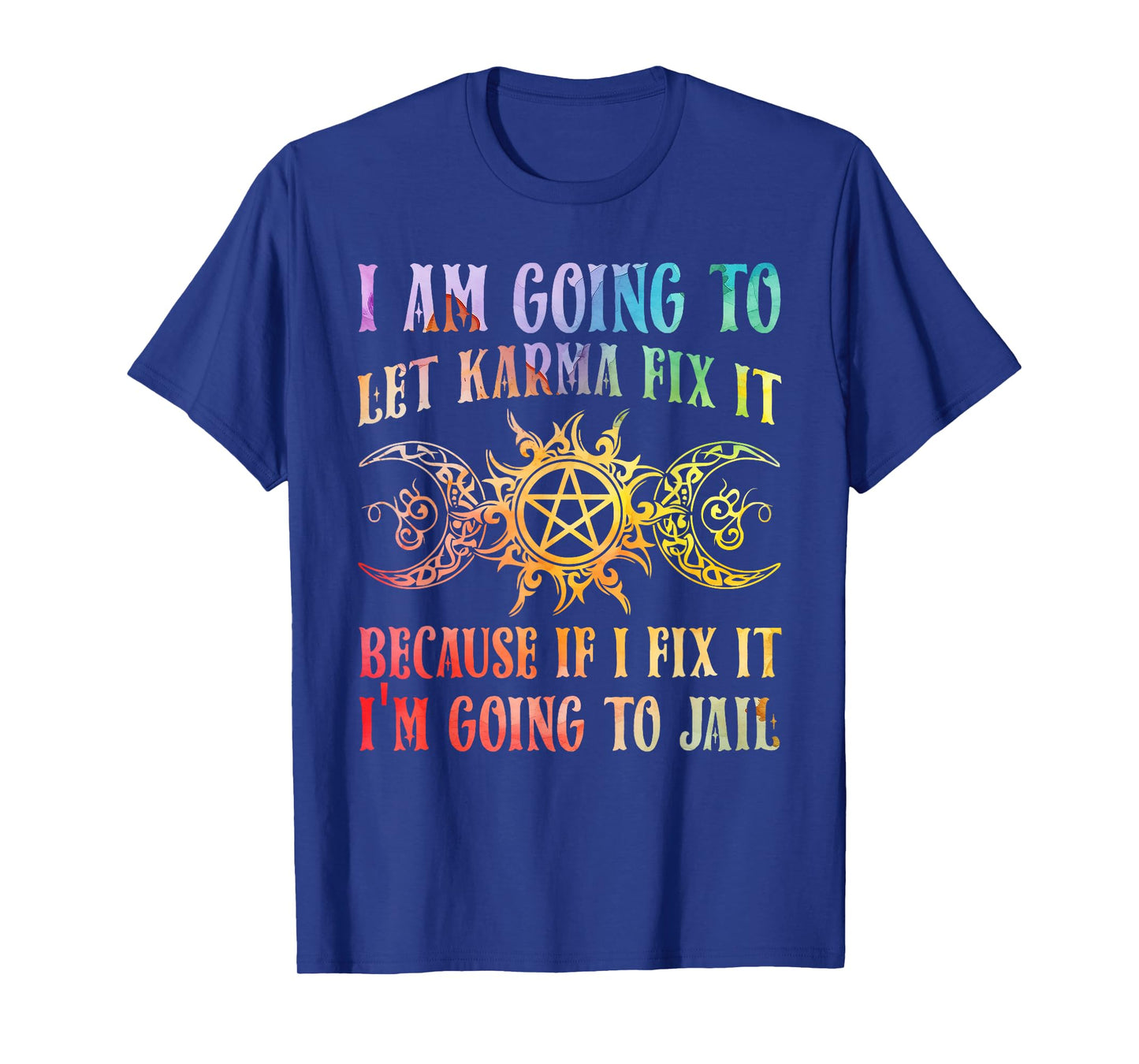 I Am Going To Let Karma Fix It Because If I Fix It Yoga T-Shirt