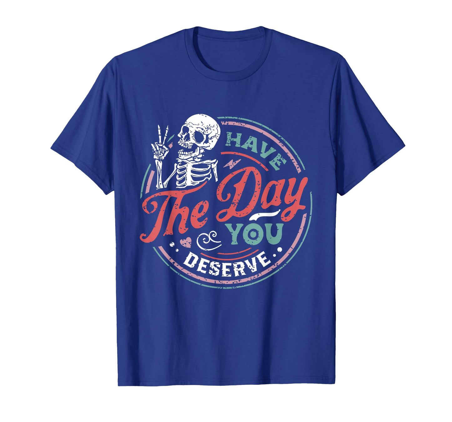 Retro Skeleton Have The Day You Deserve Peace Sign Valentine T-Shirt