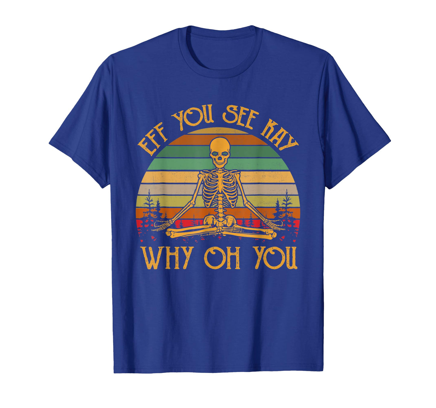 Eff you see Kay why T-Shirt