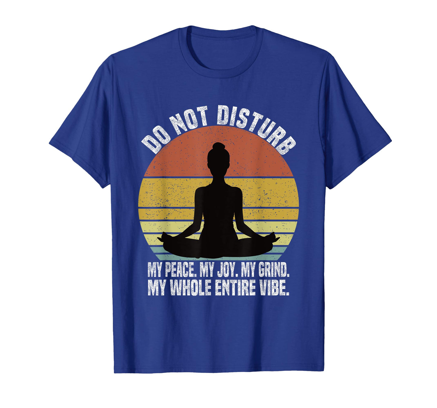 Do Not Disturb My Peace My Joy My Grind My Whole Entire Vibe T-Shirt