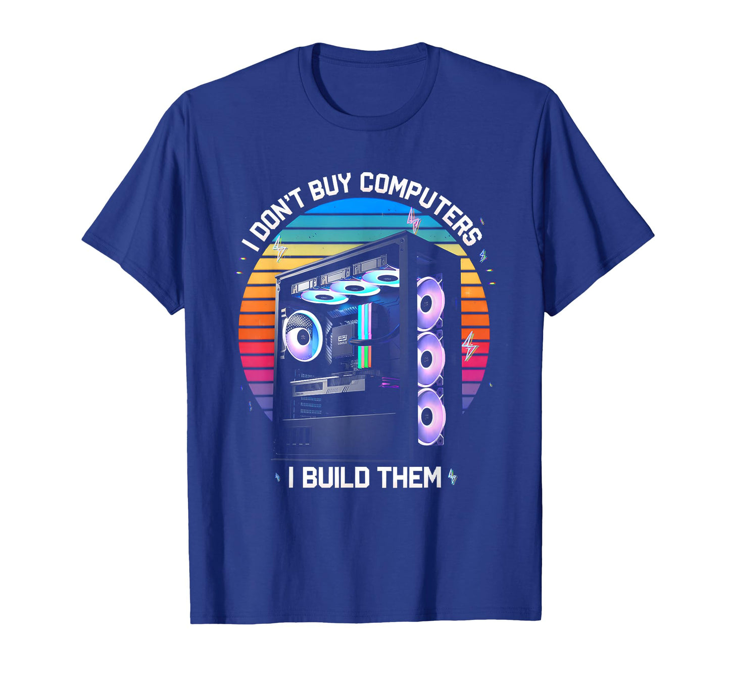 I Don't Buy Computers I Build Them PC Builder T-Shirt