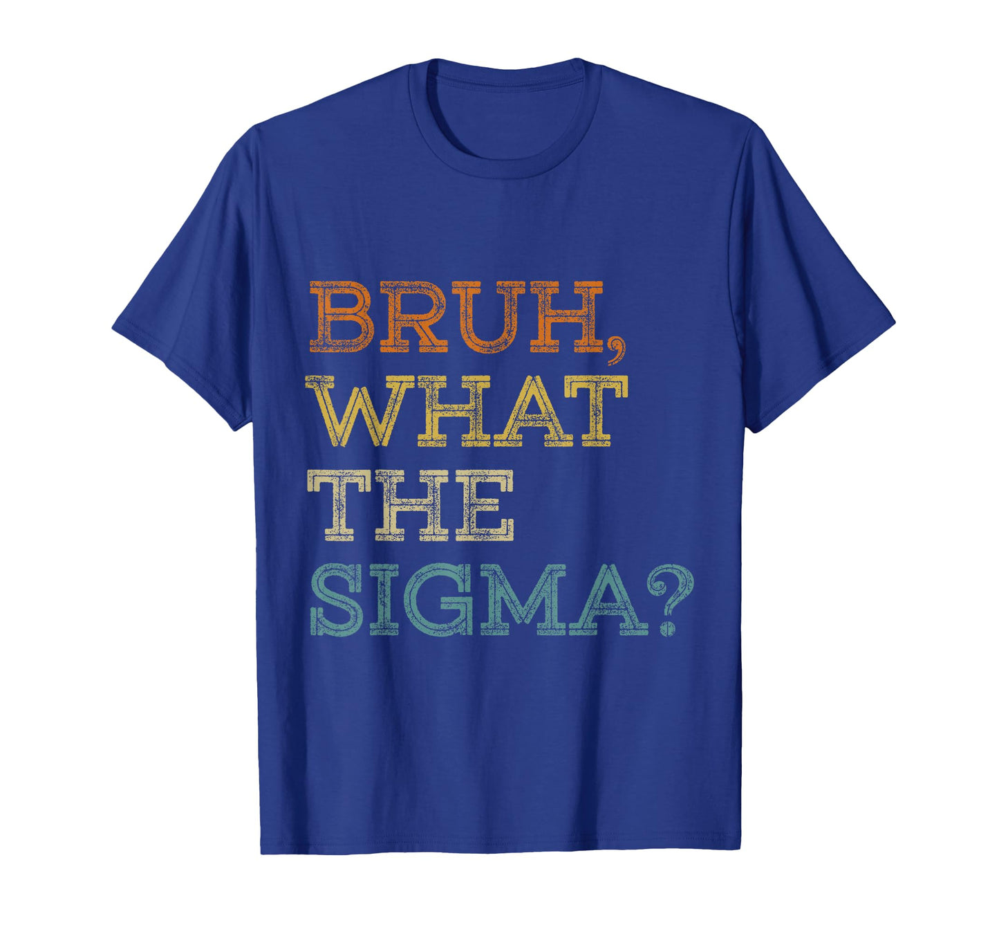 Bruh What The Sigma Funny Meme Teens Boys Kids Sigma Male T-Shirt