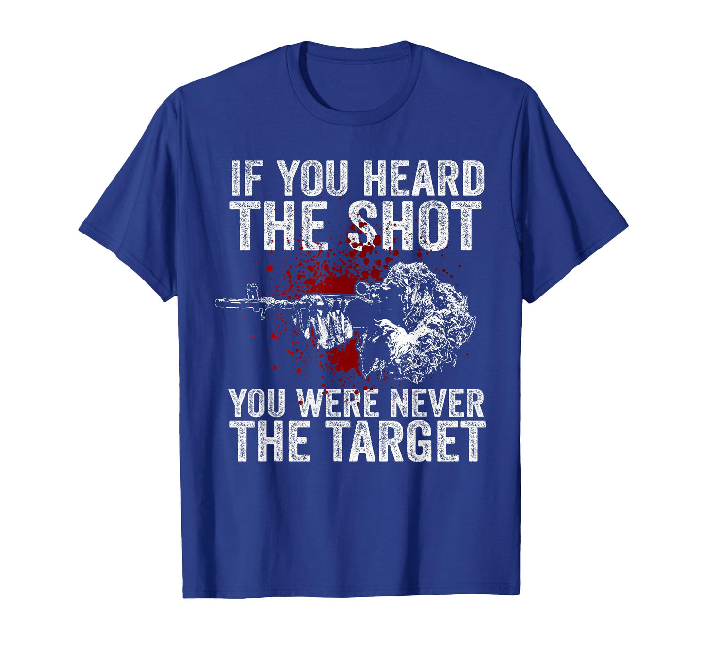 If You Heard The Shot You Were Never The Target T-Shirt