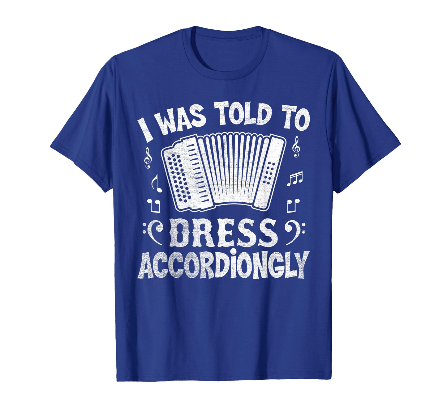 I Was Told to Dress Accordiongly - Accordion Player Pun T-Shirt