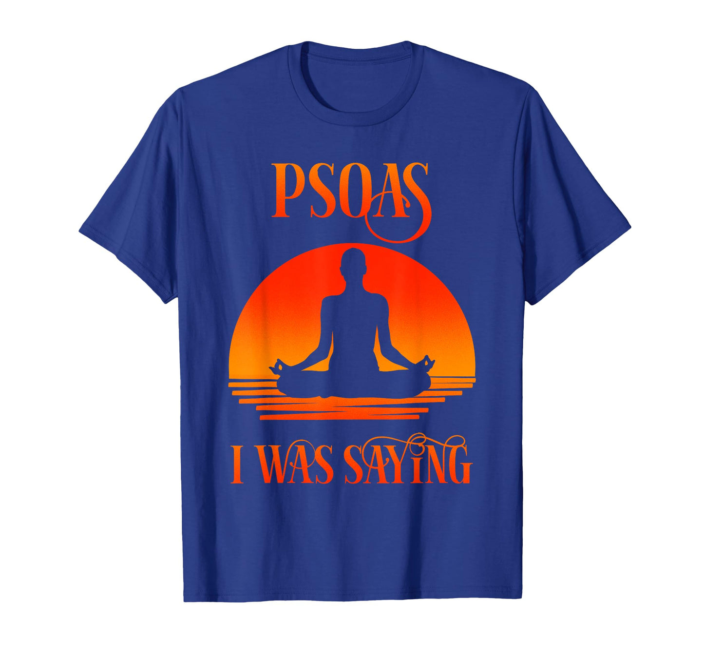 Psoas I Was Saying Physical Therapist Medical Yoga Back Gift T-Shirt